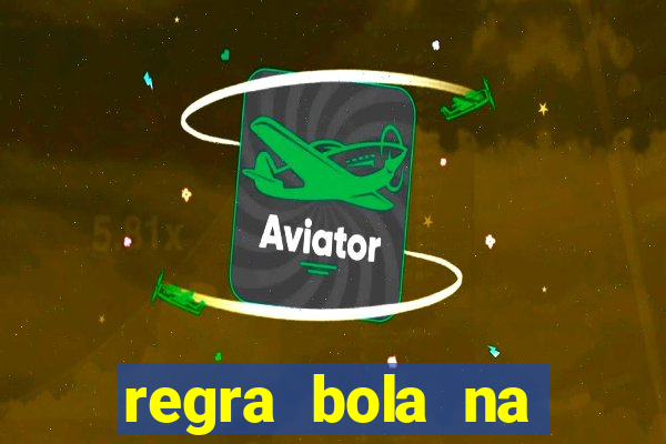 regra bola na trave betano